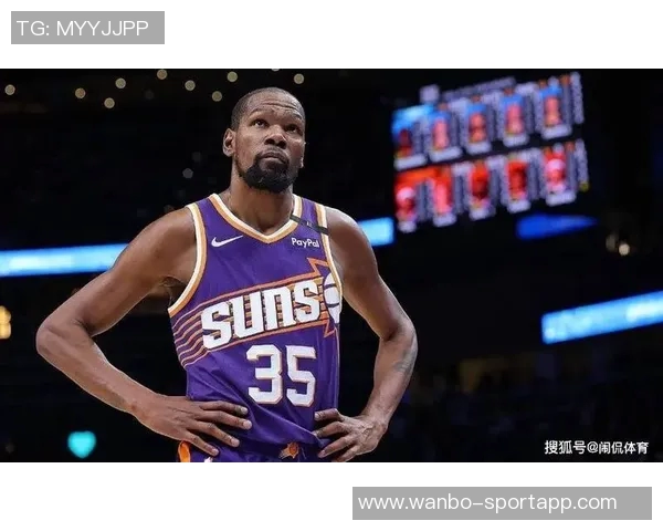 杜兰特谈末节未登场表示信任乌度卡的每个战术决定